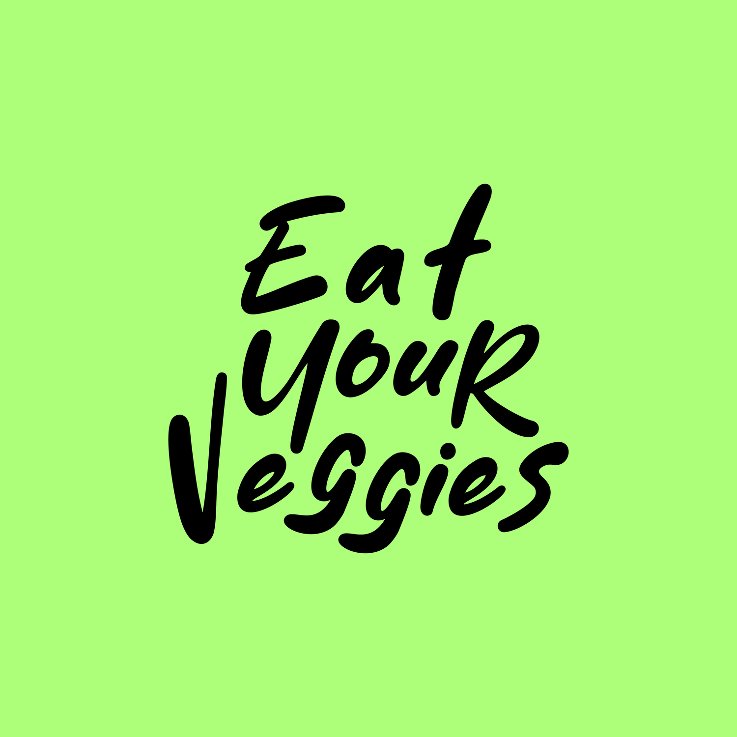 EAT YOUR VEGGIES